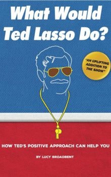 What Would Ted Lasso Do